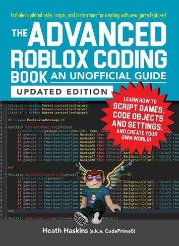 The Advanced Roblox Coding Book: An Unofficial Guide, Updated Edition: Learn How to Script Games, Code Objects and Settings, and Create Your Own World! (Unofficial Roblox Series)