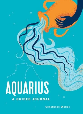 Aquarius: A Guided Journal: A Celestial Guide to Recording Your Cosmic Aquarius Journey (Astrological Journals)