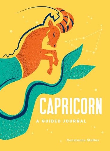 Capricorn: A Guided Journal: A Celestial Guide to Recording Your Cosmic Capricorn Journey (Astrological Journals)