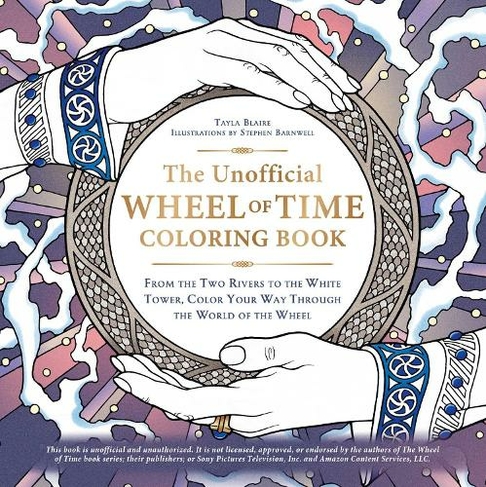 The Unofficial Wheel of Time Coloring Book: From the Two Rivers to the White Tower, Color Your Way Through the World of the Wheel (Unofficial Coloring Book)