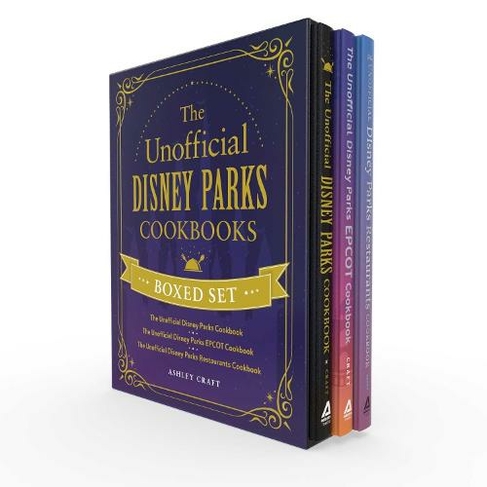 The Unofficial Disney Parks Cookbooks Boxed Set: The Unofficial Disney Parks Cookbook, The Unofficial Disney Parks EPCOT Cookbook, The Unofficial Disney Parks Restaurants Cookbook (Unofficial Cookbook Gift Series Boxed Set)