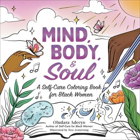 Mind, Body, & Soul: A Self-Care Coloring Book for Black Women (Self-Care for Black Women Series)