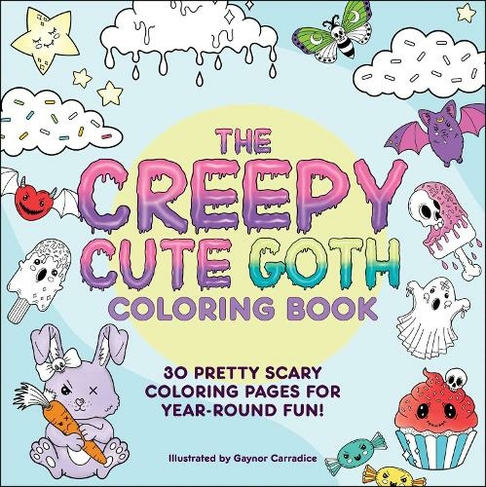 The Creepy Cute Goth Coloring Book: 30 Pretty Scary Coloring Pages for Year-Round Fun! (Creepy Cute Gift Series)