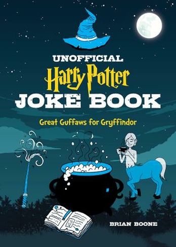The Unofficial Joke Book for Fans of Harry Potter: Vol 1.: (Unofficial Jokes for Fans of HP)