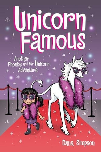 Unicorn Famous: Another Phoebe and Her Unicorn Adventure (Phoebe and Her Unicorn 13)