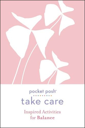 Pocket Posh Take Care: Inspired Activities for Balance: (Take Care)