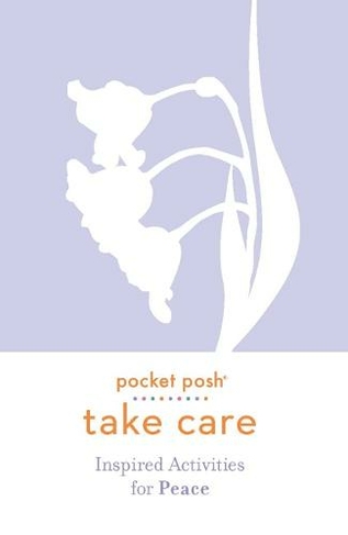 Pocket Posh Take Care: Inspired Activities for Peace: (Take Care)