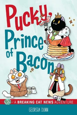 Pucky, Prince of Bacon: A Breaking Cat News Adventure (Breaking Cat News 5)