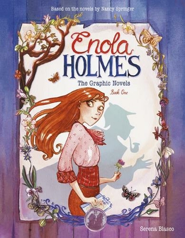 Enola Holmes: The Graphic Novels: The Case of the Missing Marquess, The Case of the Left-Handed Lady, and The Case of the Bizarre Bouquets (Enola Holmes 1)
