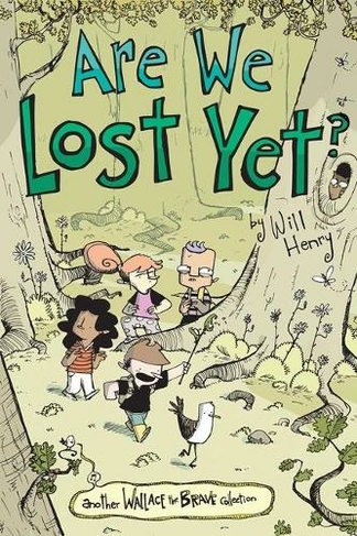 Are We Lost Yet?: Another Wallace the Brave Collection (Wallace the Brave 4)