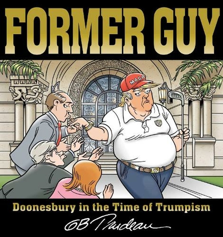 Former Guy: Doonesbury in the Time of Trumpism (Doonesbury)