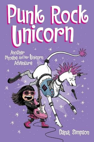 Punk Rock Unicorn: Another Phoebe and Her Unicorn Adventure (Phoebe and Her Unicorn 17)