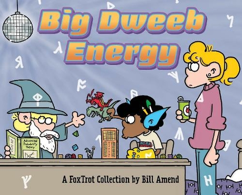 Big Dweeb Energy: A FoxTrot Collection (FoxTrot)