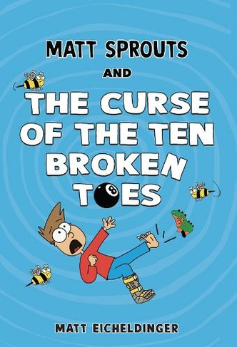 Matt Sprouts and the Curse of the Ten Broken Toes: (Matt Sprouts 1)