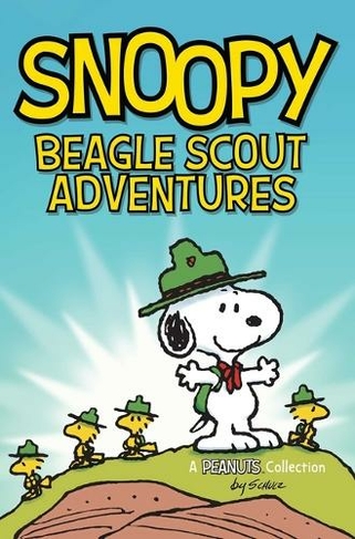 Snoopy: Beagle Scout Adventures: (Peanuts Kids 17)