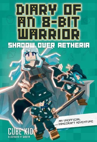 Diary of an 8-Bit Warrior: Shadow Over Aetheria (Diary of an 8-Bit Warrior 7)
