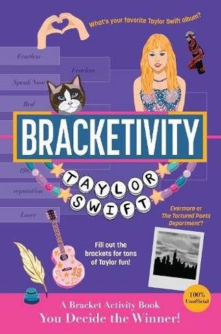 Bracketivity Taylor Swift: 100% Unofficial Bracket Activity Book (Bracketivity 6)