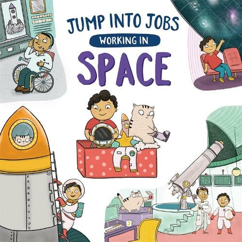 Jump into Jobs: Working in Space: (Jump into Jobs Illustrated edition)