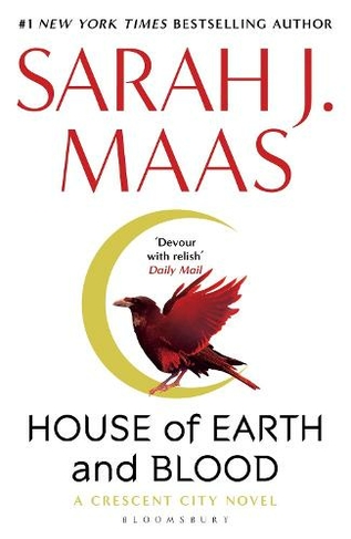 House of Earth and Blood: The epic new fantasy series from multi-million and #1 New York Times bestselling author Sarah J. Maas (Crescent City)
