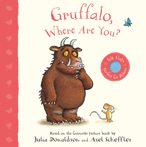 Gruffalo, Where Are You?: A Felt Flaps Book (Gruffalo Baby)