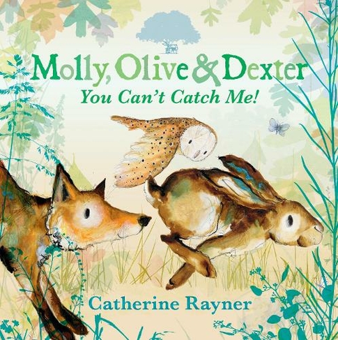 Molly, Olive and Dexter: You Can't Catch Me!: (Molly, Olive & Dexter)