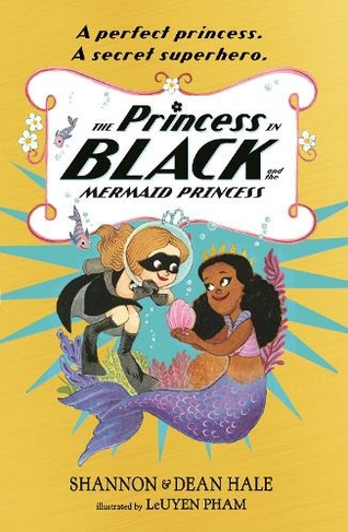 The Princess in Black and the Mermaid Princess: (Princess in Black)