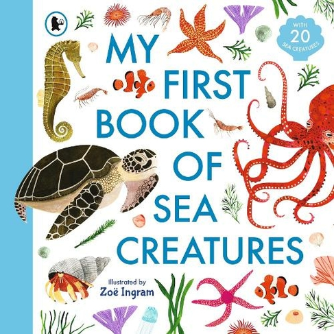 My First Book of Sea Creatures: (Zoe Ingram's My First Book of...)