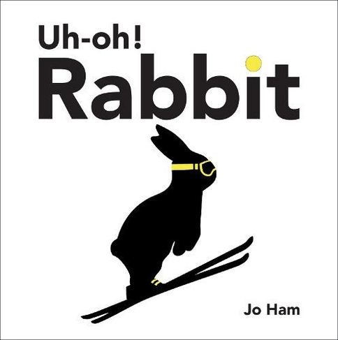 Uh-oh! Rabbit: (Jo Ham's Rabbit)