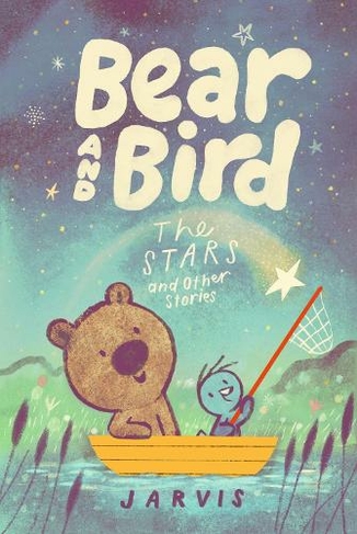 Bear and Bird: The Stars and Other Stories: (Bear and Bird)