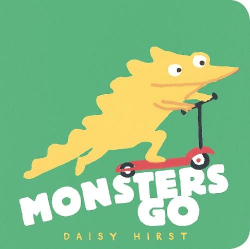 Monsters Go: (Daisy Hirst's Monster Books)