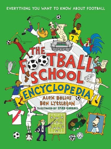 The Football School Encyclopedia: Everything you want to know about football (Football School)