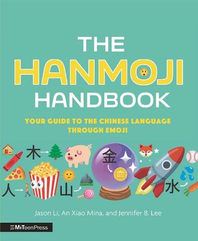 The Hanmoji Handbook: Your Guide to the Chinese Language Through Emoji (MITeen Press)