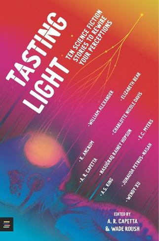 Tasting Light: Ten Science Fiction Stories to Rewire Your Perceptions: (MITeen Press)