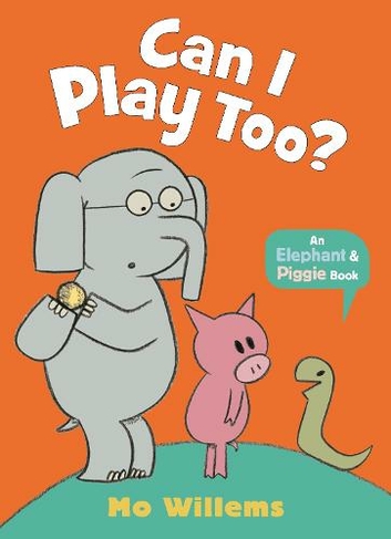 Can I Play Too?: (Elephant and Piggie)