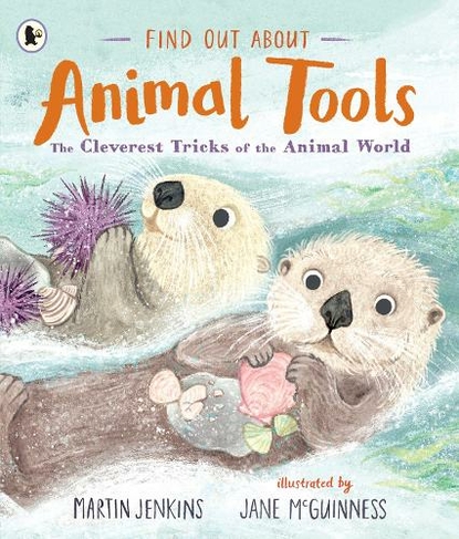 Find Out About ... Animal Tools: The Cleverest Tricks of the Animal World (Find Out About ...)