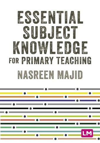 Essential Subject Knowledge for Primary Teaching: (Primary Teaching Now)