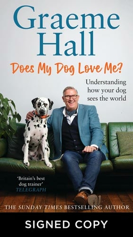 Does My Dog Love Me?: Understanding how your dog sees the world (Signed Edition: Bookplates)