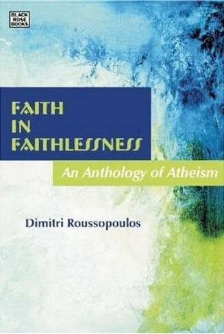 Faith in Faithlessness: An Anthology of Atheism