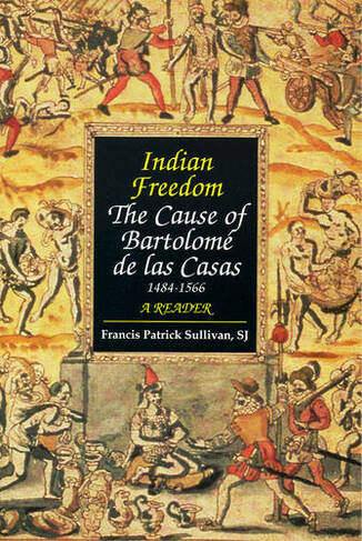 Indian Freedom: The Cause of BartolomZ de las Casas