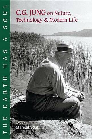 The Earth Has a Soul: C.G. Jung on Nature, Technology and Modern Life