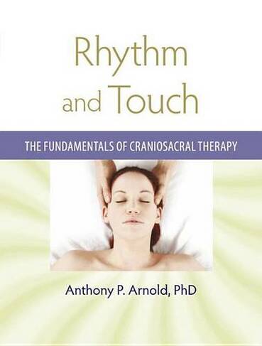 Rhythm and Touch: The Fundamentals of Craniosacral Therapy