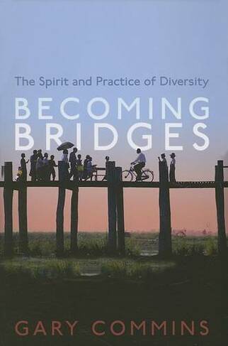 Becoming Bridges: The Spirit and Practice of Diversity