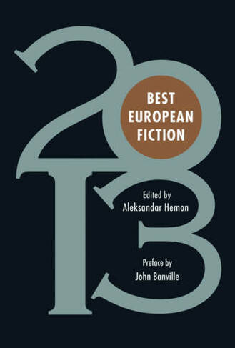 Best European Fiction 2013: (Best European Fiction 2013 ed.)