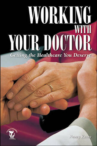 Working with Your Doctor Getting the Healthcare You Deserve