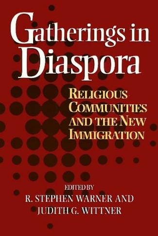 Gatherings In Diaspora: Religious Communities and the New Immigration