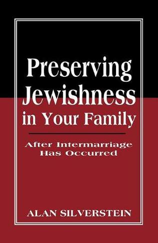 Preserving Jewishness in Your Family: After Intermarriage Has Occurred