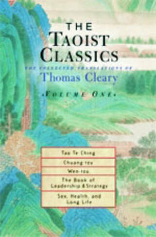 The Taoist Classics, Volume One: The Collected Translations of Thomas Cleary (The Taoist Classics 1)