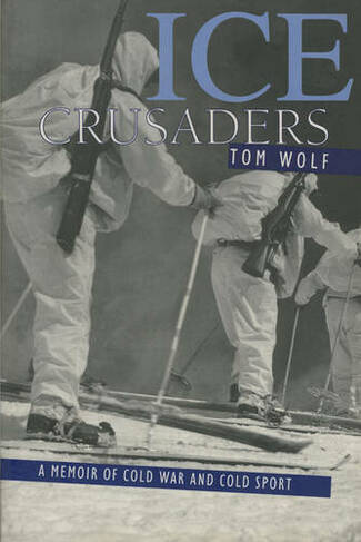 Ice Crusaders: A Memoir of Cold War and Cold Sport