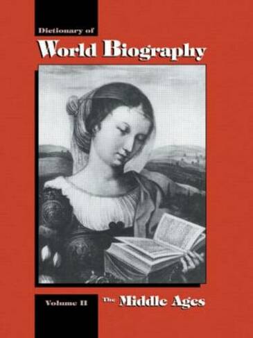 The Middle Ages: Dictionary of World Biography, Volume 2