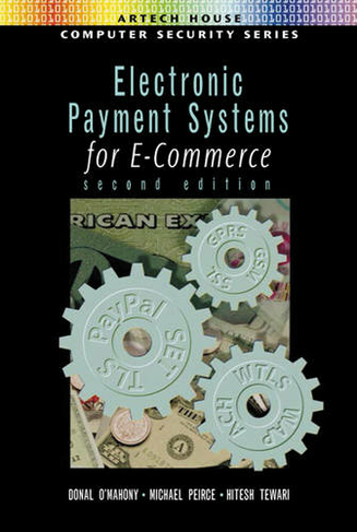Electronic Payment Systems for E-commerce: (Artech House Computer Security Series 2nd Revised edition)